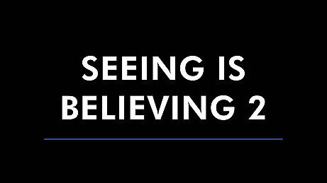 Seeing is Believing - 2